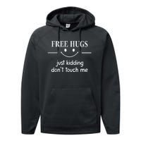 Free Hugs Just Kidding Dont Touch Me Performance Fleece Hoodie