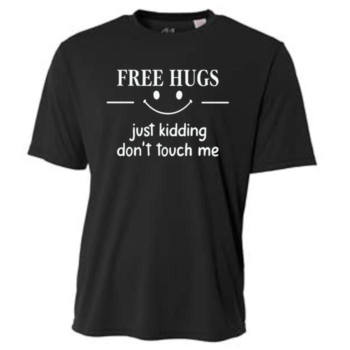 Free Hugs Just Kidding Dont Touch Me Cooling Performance Crew T-Shirt