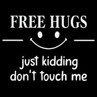 Free Hugs Just Kidding Dont Touch Me Cooling Performance Crew T-Shirt