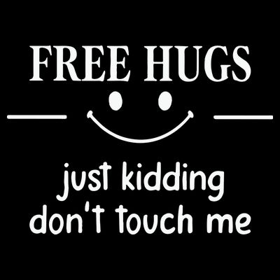 Free Hugs Just Kidding Dont Touch Me T-Shirt