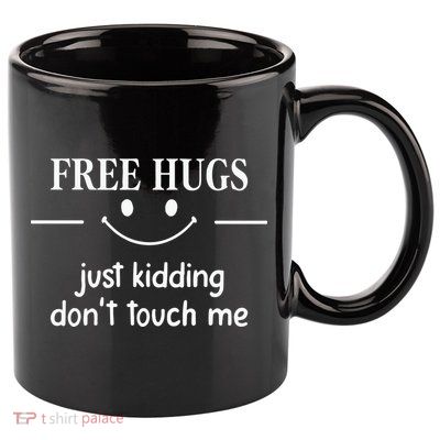 Free Hugs Just Kidding Dont Touch Me 11oz C Handle Ceramic Mug