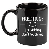 Free Hugs Just Kidding Dont Touch Me 11oz C Handle Ceramic Mug