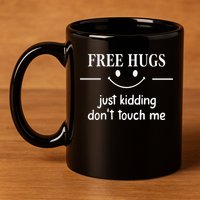 Free Hugs Just Kidding Dont Touch Me 11oz C Handle Ceramic Mug