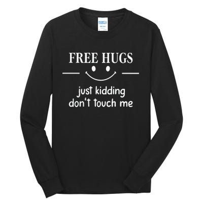 Free Hugs Just Kidding Dont Touch Me Tall Long Sleeve T-Shirt