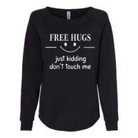 Free Hugs Just Kidding Dont Touch Me Womens California Wash Sweatshirt