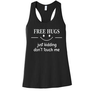 Free Hugs Just Kidding Dont Touch Me Women's Racerback Tank