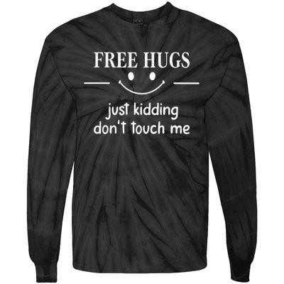 Free Hugs Just Kidding Dont Touch Me Tie-Dye Long Sleeve Shirt