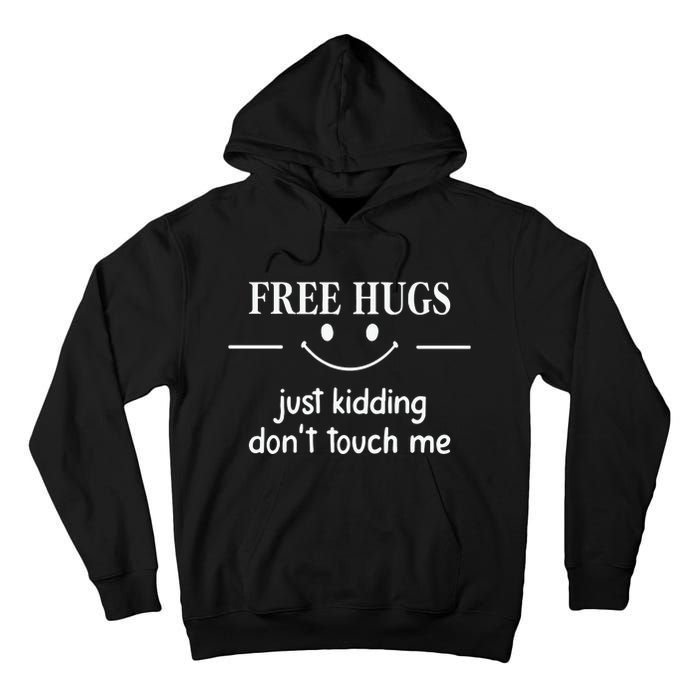 Free Hugs Just Kidding Dont Touch Me Tall Hoodie