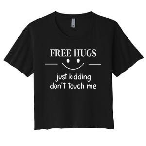 Free Hugs Just Kidding Dont Touch Me Women's Crop Top Tee