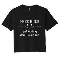 Free Hugs Just Kidding Dont Touch Me Women's Crop Top Tee