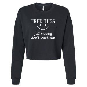 Free Hugs Just Kidding Dont Touch Me Cropped Pullover Crew