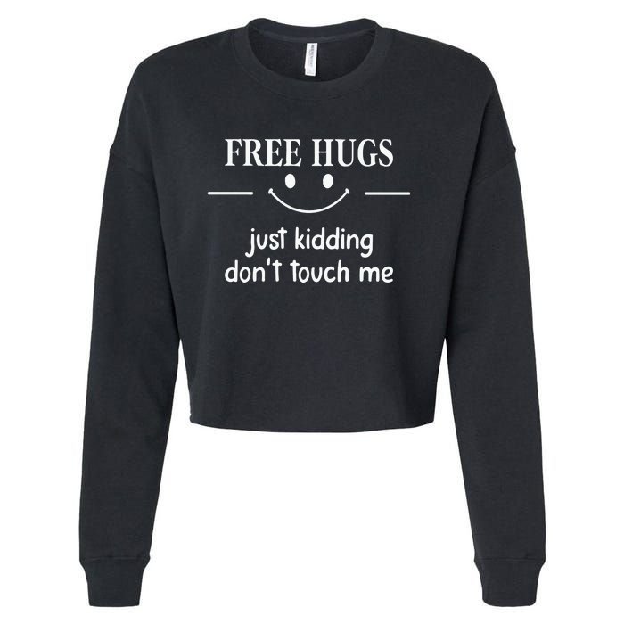 Free Hugs Just Kidding Dont Touch Me Cropped Pullover Crew