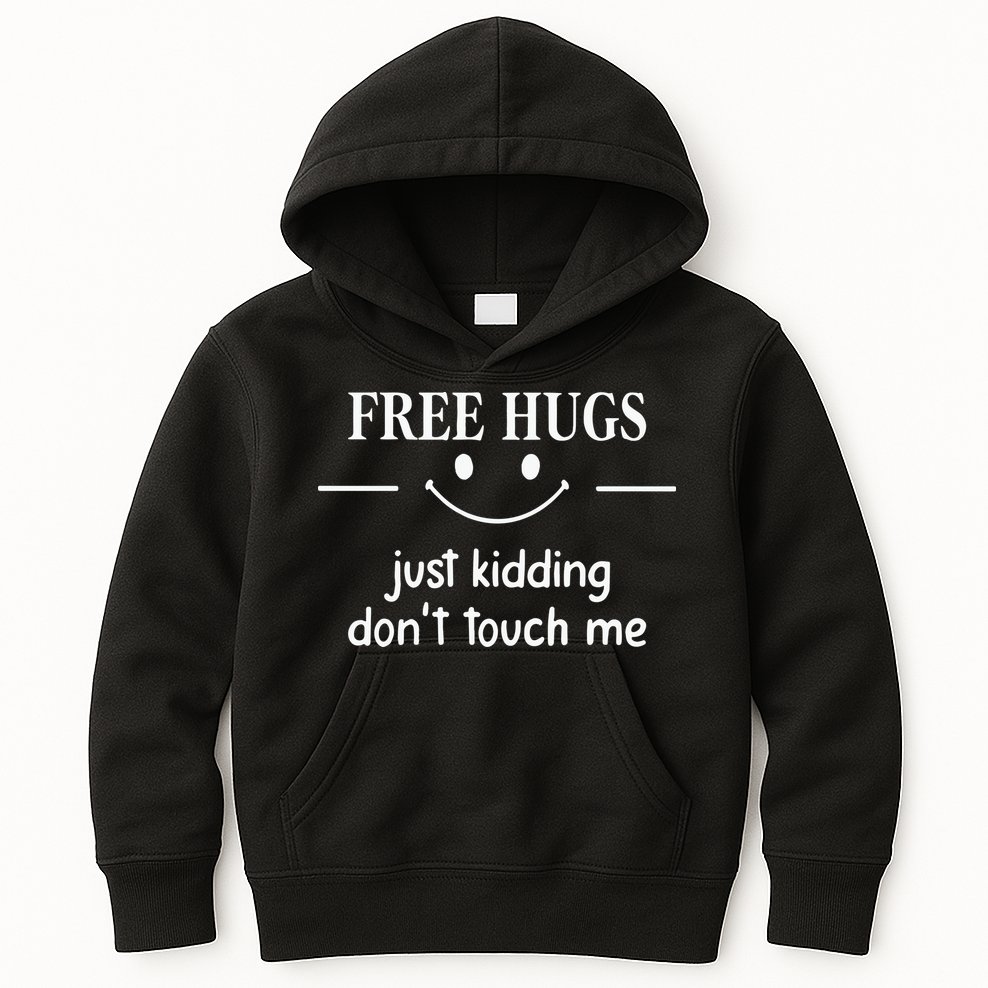 Free Hugs Just Kidding Dont Touch Me Kids Hoodie