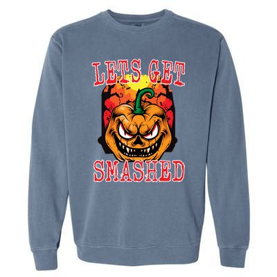 Funny Halloween Jack O Latern Pumpkin Lets Get Smashed Cool Gift Garment-Dyed Sweatshirt