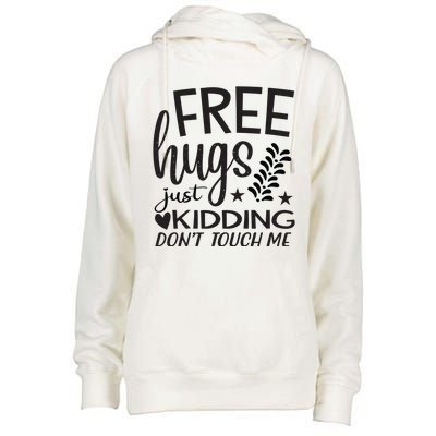 Free Hugs Just Kidding Dont Touch Me Womens Funnel Neck Pullover Hood