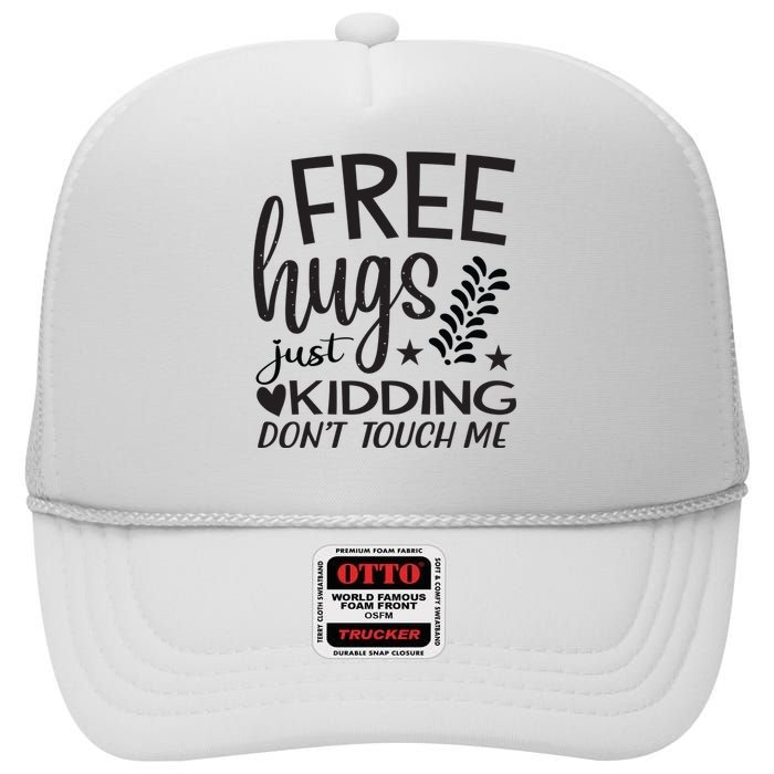 Free Hugs Just Kidding Dont Touch Me High Crown Mesh Back Trucker Hat