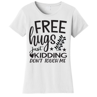 Free Hugs Just Kidding Dont Touch Me Women's T-Shirt