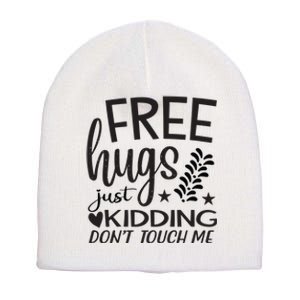 Free Hugs Just Kidding Dont Touch Me Short Acrylic Beanie