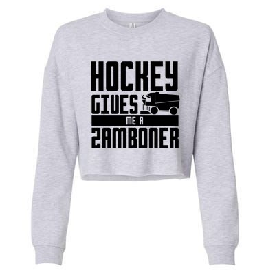 Funny Hockey Jokes Hockey Gives Me A Zamboner Hockey Player Cool Gift Cropped Pullover Crew