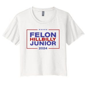 Felon Hillbilly Junior 2024 Trump Vance Kennedy 2024 Women's Crop Top Tee