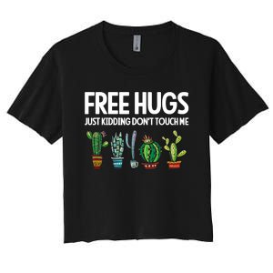 Free Hugs Justding DonT Touch Me Funny Cactus Jokes Women's Crop Top Tee