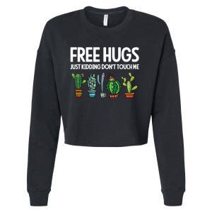 Free Hugs Justding DonT Touch Me Funny Cactus Jokes Cropped Pullover Crew