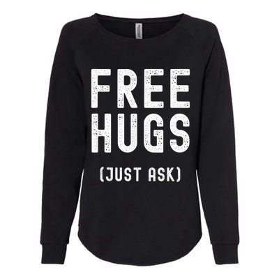 Free Hugs Just Ask Womens California Wash Sweatshirt