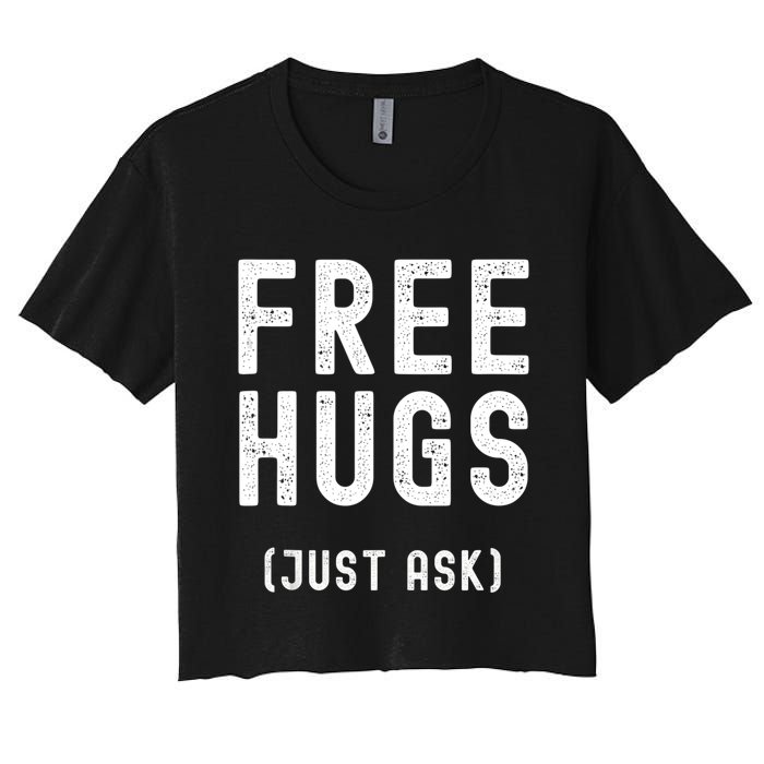 Free Hugs Just Ask Women's Crop Top Tee