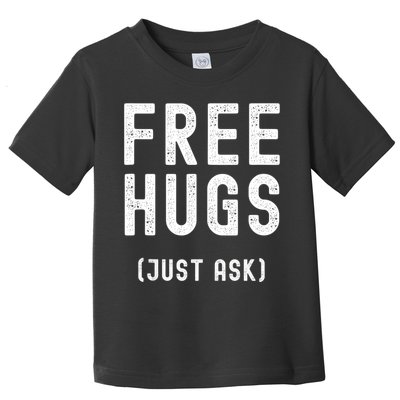 Free Hugs Just Ask Toddler T-Shirt