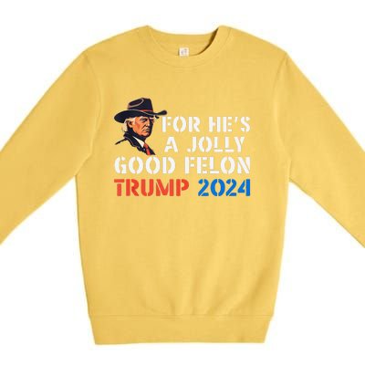 For HeS Jolly Good Felon Trump Voting For Convicted Felon Premium Crewneck Sweatshirt