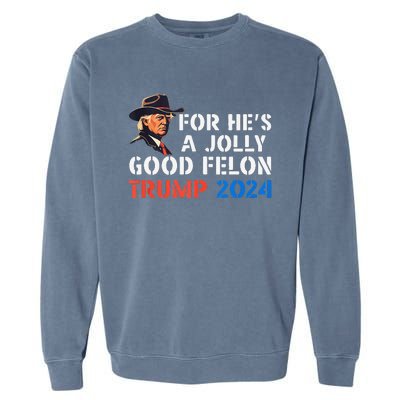 For HeS Jolly Good Felon Trump Voting For Convicted Felon Garment-Dyed Sweatshirt