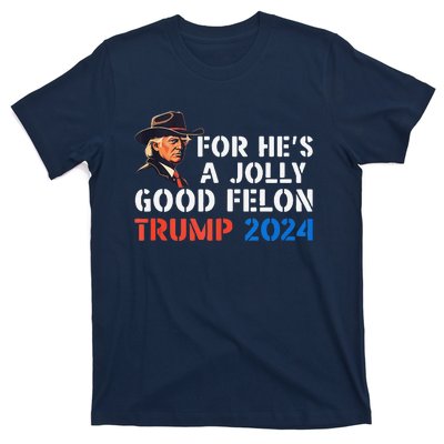 For HeS Jolly Good Felon Trump Voting For Convicted Felon T-Shirt