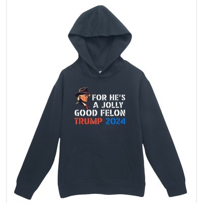 For HeS Jolly Good Felon Trump Voting For Convicted Felon Urban Pullover Hoodie