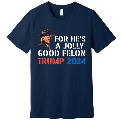 For HeS Jolly Good Felon Trump Voting For Convicted Felon Premium T-Shirt