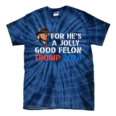 For HeS Jolly Good Felon Trump Voting For Convicted Felon Tie-Dye T-Shirt