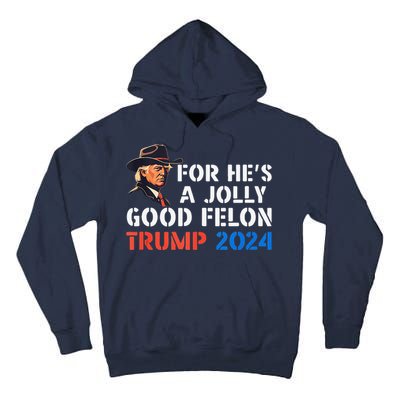 For HeS Jolly Good Felon Trump Voting For Convicted Felon Tall Hoodie