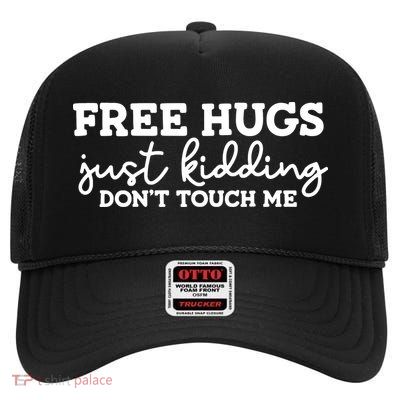 Free Hugs Just Kidding DonT Touch Me High Crown Mesh Back Trucker Hat