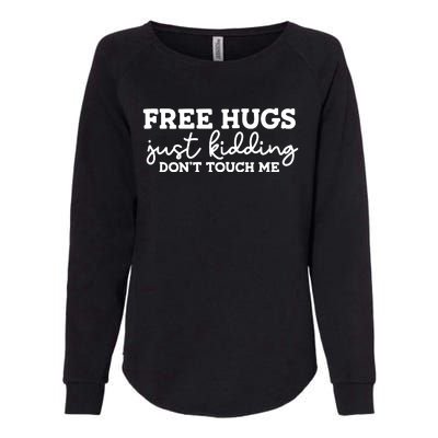 Free Hugs Just Kidding DonT Touch Me Womens California Wash Sweatshirt