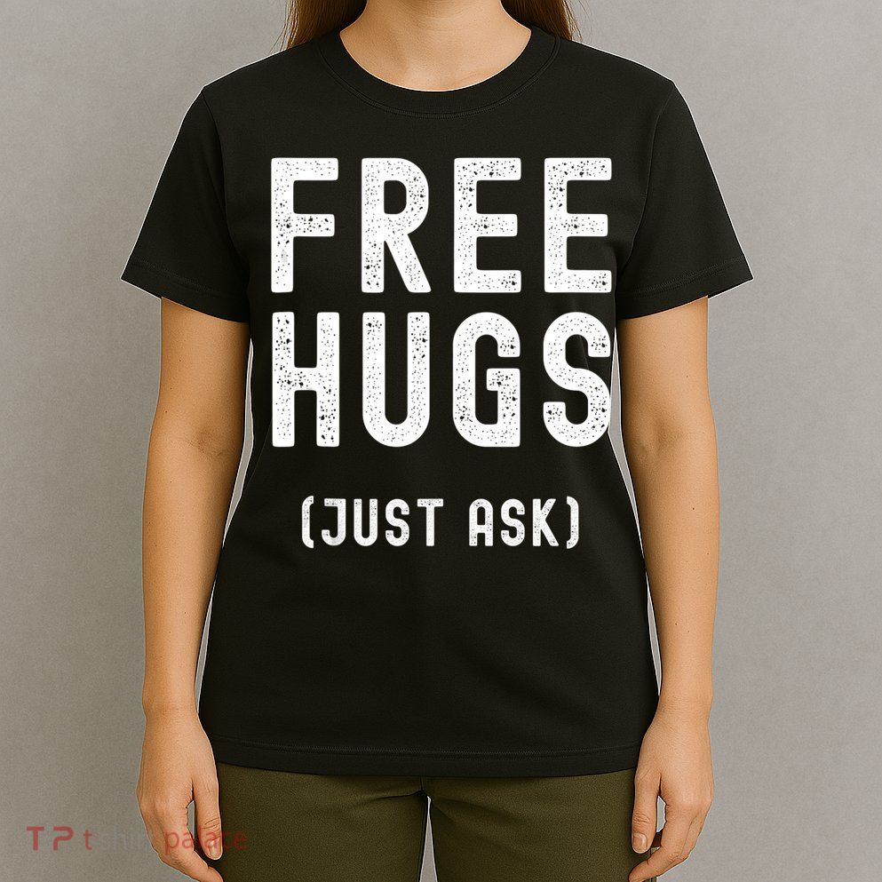 Free Hugs Just Ask T-Shirt
