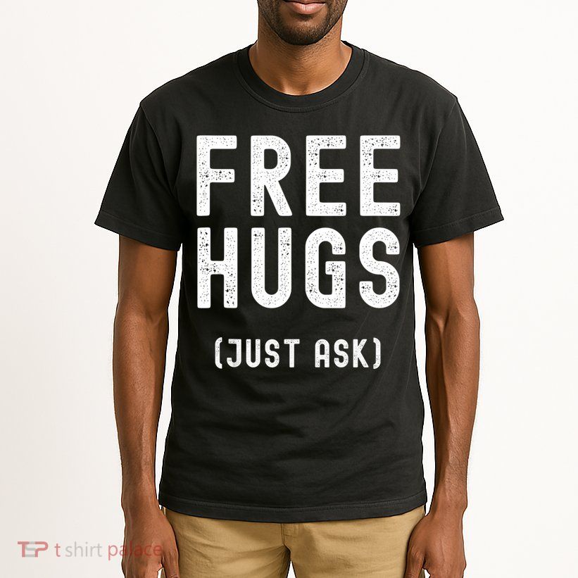 Free Hugs Just Ask Tall T-Shirt