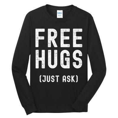 Free Hugs Just Ask Tall Long Sleeve T-Shirt