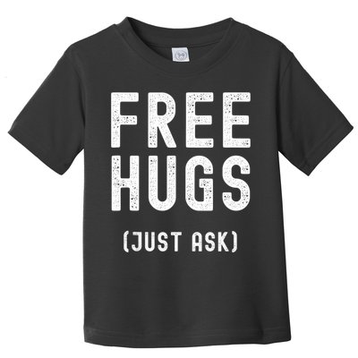 Free Hugs Just Ask Toddler T-Shirt