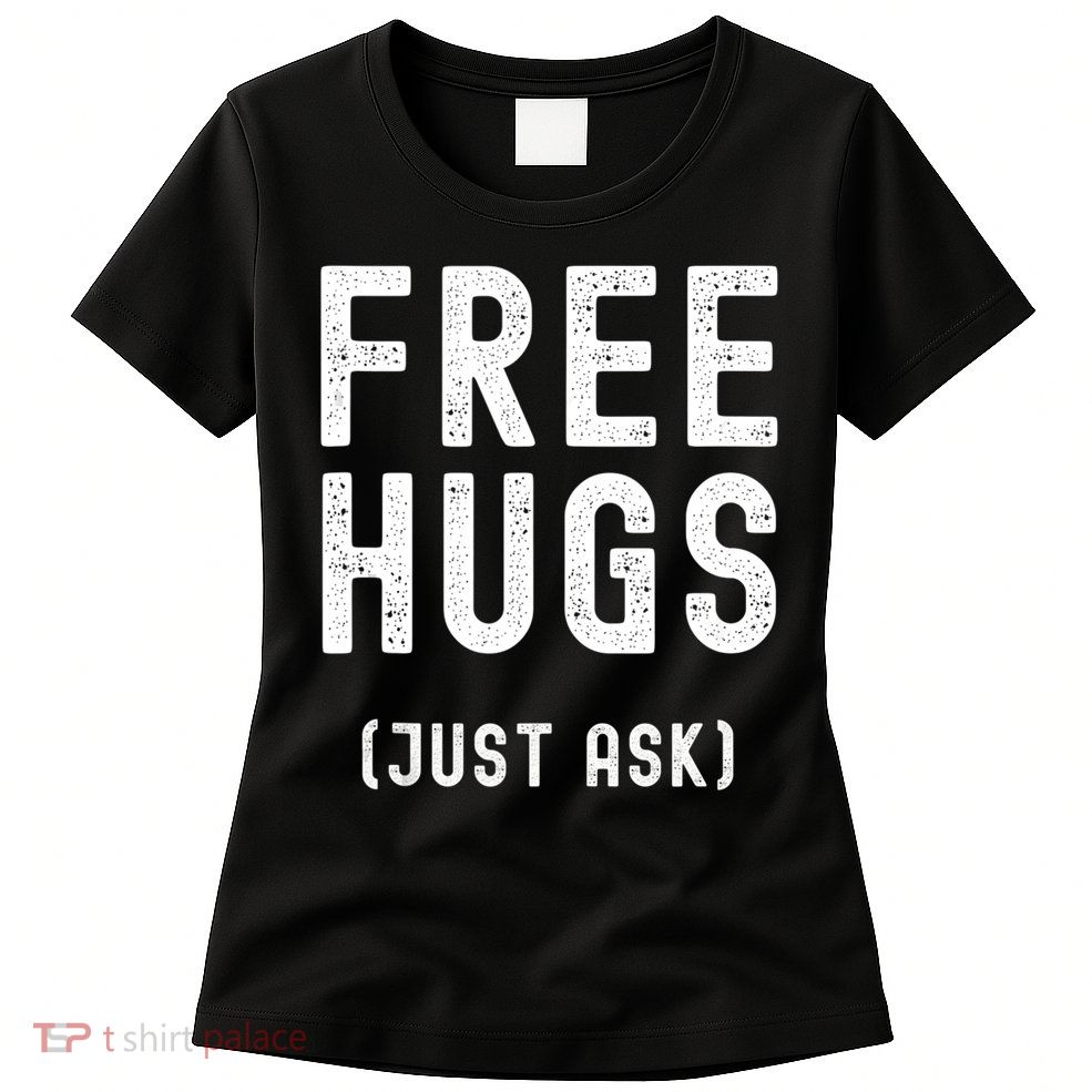Free Hugs Just Ask Womens T-Shirt