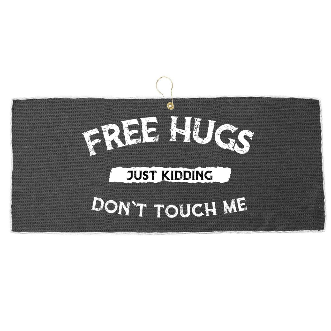 Free Hugs Just Kidding Don`t Touch Me Funny Gift Large Microfiber Waffle Golf Towel