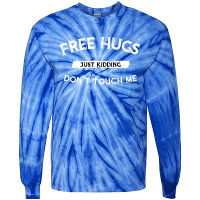 Free Hugs Just Kidding Don`t Touch Me Funny Gift Tie-Dye Long Sleeve Shirt