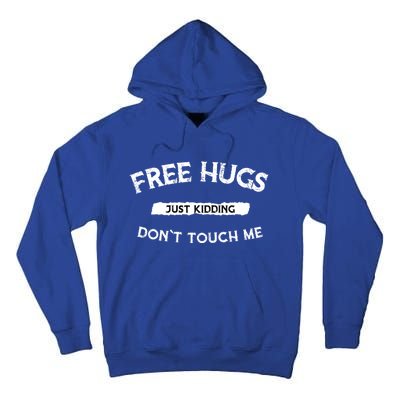 Free Hugs Just Kidding Don`t Touch Me Funny Gift Tall Hoodie