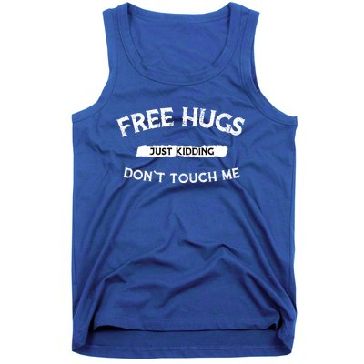 Free Hugs Just Kidding Don`t Touch Me Funny Gift Tank Top