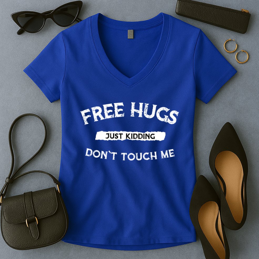 Free Hugs Just Kidding Don`t Touch Me Funny Gift Women's V-Neck T-Shirt