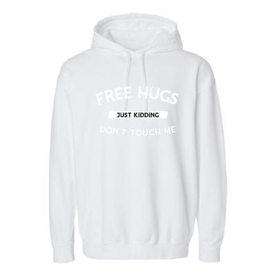 Free Hugs Just Kidding Don`t Touch Me Funny Gift Garment-Dyed Fleece Hoodie