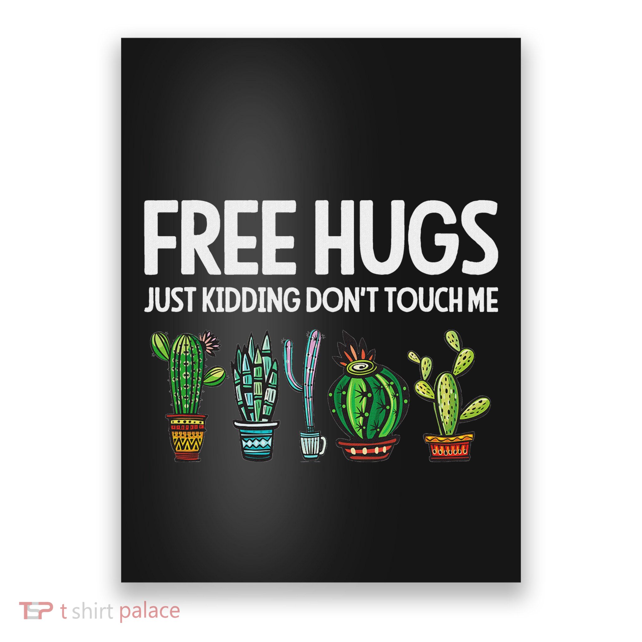 Free Hugs Just Kidding DonT Touch Me Funny Cactus Jokes Poster